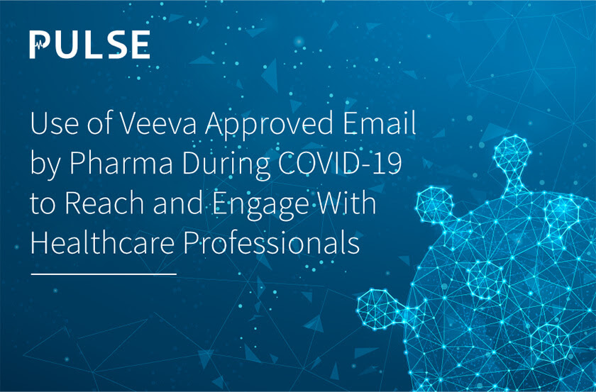 The Impact of COVID-19 on the Pharmaceutical Industry to Use Veeva Approved Email to Reach and Engage with HCPs Remotely
